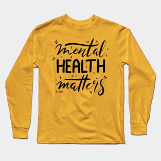 Mental Health Matters Long Sleeve T-Shirt